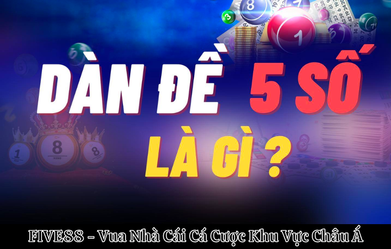 Dàn đề 5 số được hiểu như thế nào?